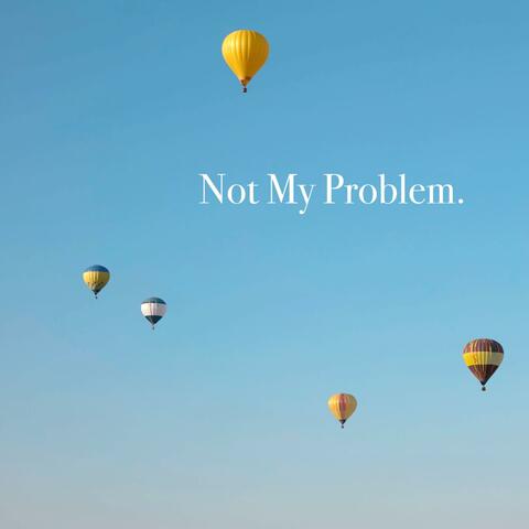Not My Problem