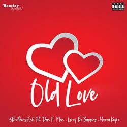 Old Love (feat. 3Brothers Ent, Dan F. Man & Young Keyro)