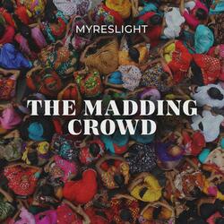 The Madding Crowd
