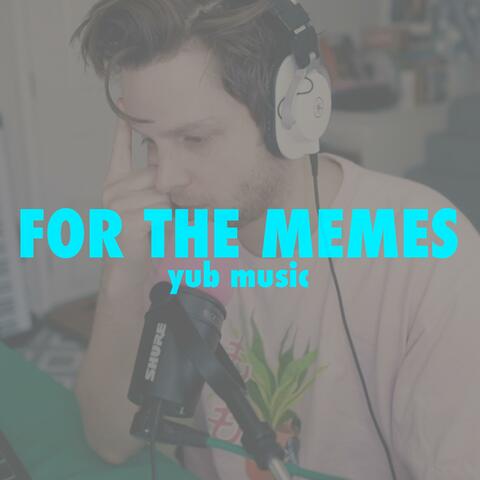 For The Memes