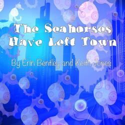 The Seahorses Have Left Town (feat. Keith Jones)