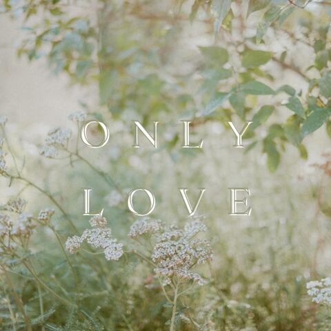 Only Love