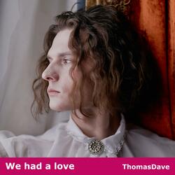 We had a love