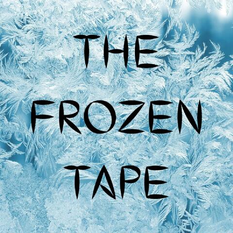 THE FROZEN TAPE
