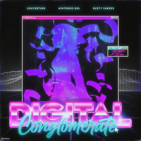 DIGITAL CONGLOMERATE (feat. Nintendo.grl & Rusty Fawkes)