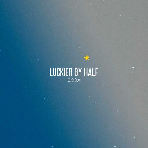 Luckier by Half Coda