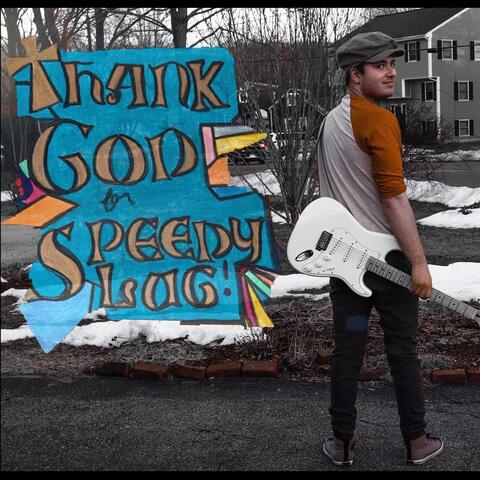 Thank God For Speedy Slug