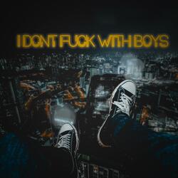 I Don't Fuck With Boys