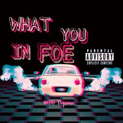 What You In Foe