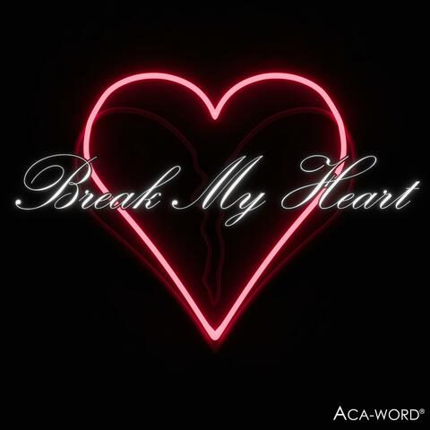 Break My Heart