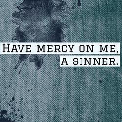 Mercy on me