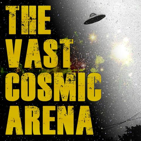 The Vast Cosmic Arena
