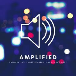 Amplified (feat. Word Squared & Dan Doesn't Sleep)