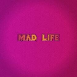 MAD LIFE