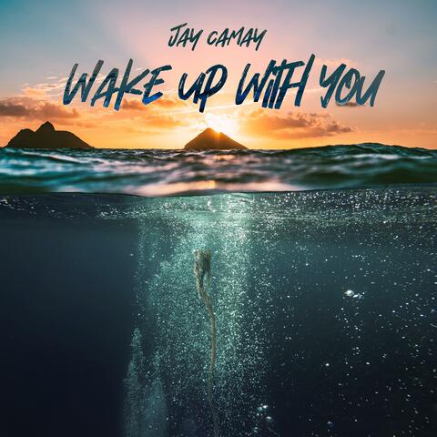Wake Up With You