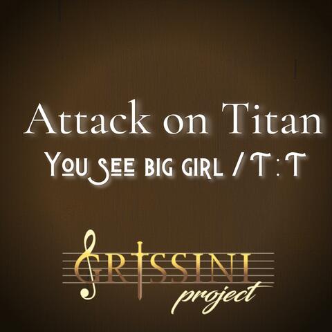 You See Big Girl / T:T (Attack on Titan original soundtrack)