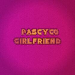PASCYCO GIRLFRIEND