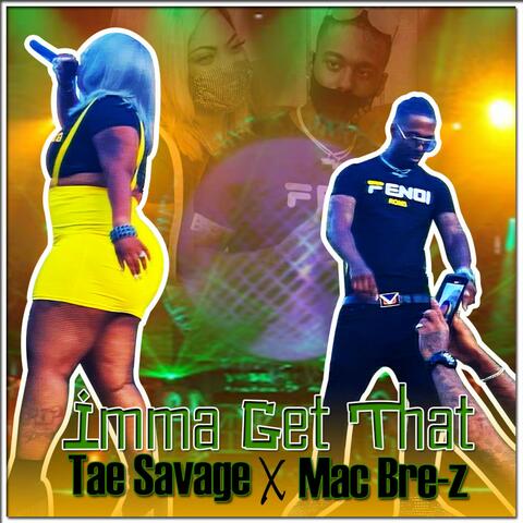 Imma Get That (feat. Tae Savage)