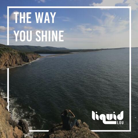 The Way You Shine
