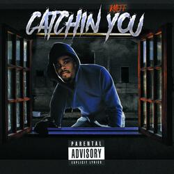 Catchin' You