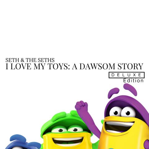 I Love My Toys: A Dawsom Story (Deluxe)
