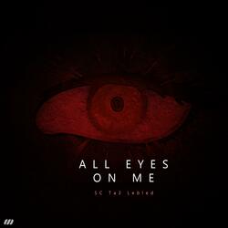 All Eyes On Me