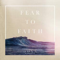 Fear to Faith (Isaiah 43:2)