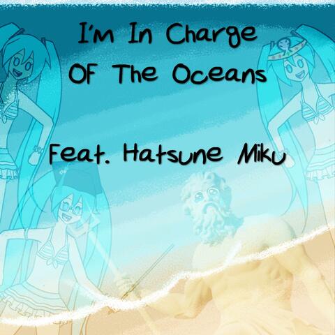 I'm In Charge Of The Oceans (feat. Hatsune Miku)
