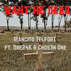 Want Me Dead (feat. Dre24K & Chos3n One)