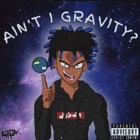 Ain't I Gravity?