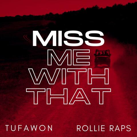 Miss Me With That (feat. Rollie Raps)