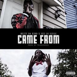 Came From (feat. Slugga Rome)