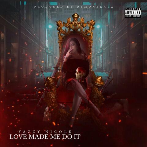 Love Made Me Do It