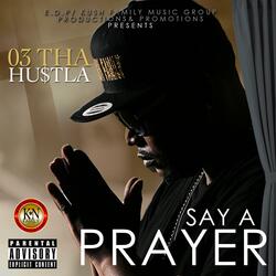 Say A Prayer (O3 Tha Hu$tla)