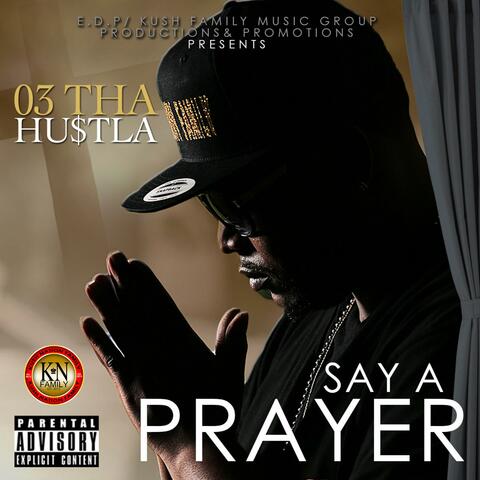 Say A Prayer (O3 Tha Hu$tla)