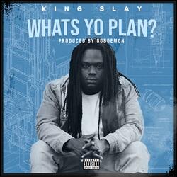 What's yo plan?