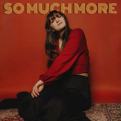 So Much More