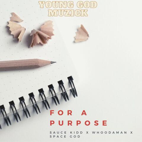 For A Purpose (feat. Sauce Kidd, Whoodaman & Space God)