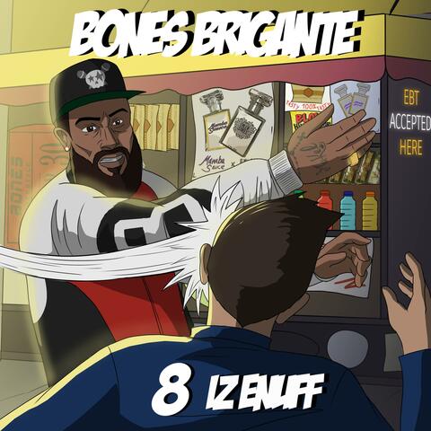 8 IZ ENUFF