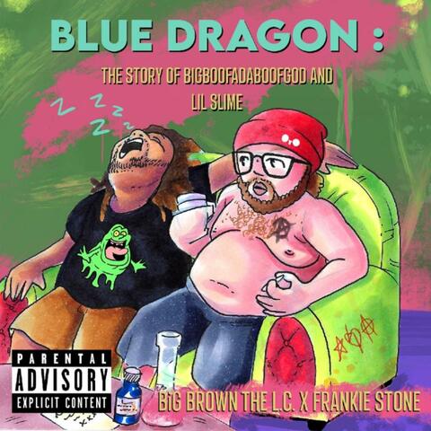 Blue Dragon: The Story of BigBoofaDaBoofGod and Lil Slime