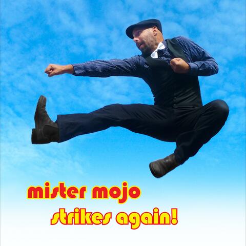 Mister Mojo Strikes Again!