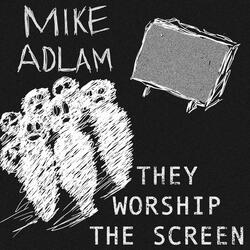 They Worship The Screen