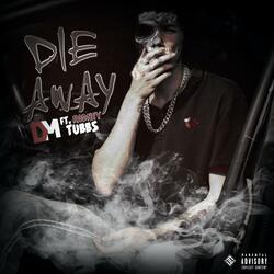 Die Away (feat. Rodney Tubbs)