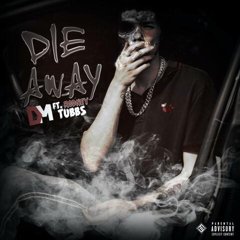 Die Away (feat. Rodney Tubbs)