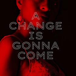 A change is gonna come