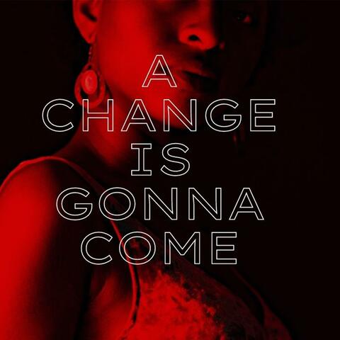 A change is gonna come