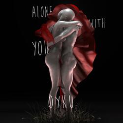 Alone With You