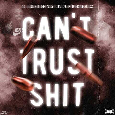 Can't Trust Shit (feat. Bud Rodriguez)