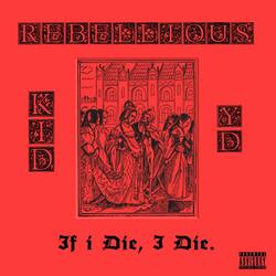 If I Die, I Die (feat. Rebellious & YD)