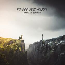 To See You Happy